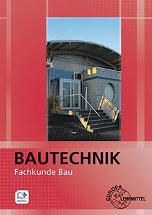 Bautechnik Fachkunde Bau: für Maurer/-innen, Beton- und Stahlbetonbauer/-innen, Zimmerer/Zimmerinnen und Bauzeichner/-innen