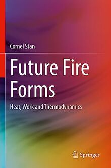 Future Fire Forms: Heat, Work and Thermodynamics