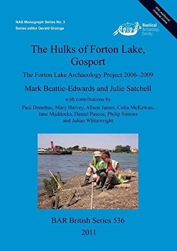 The Hulks of Forton Lake Gosport: The Forton Lake Archaeology Project 2006-2009 (BAR International)