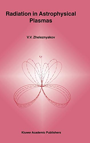 Radiation in Astrophysical Plasmas (Astrophysics and Space Science Library, 204, Band 204)