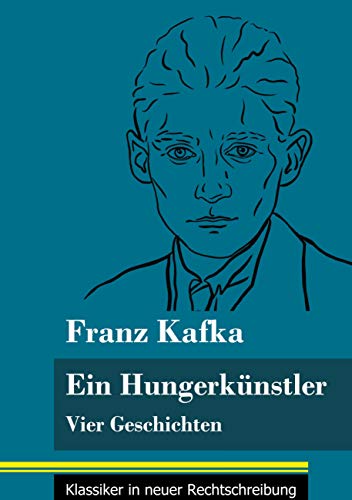 Ein Hungerkünstler: Vier Geschichten (Band 123, Klassiker in neuer Rechtschreibung)