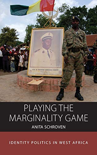 Playing the Marginality Game: Identity Politics in West Africa (Integration and Conflict Studies, Band 19)