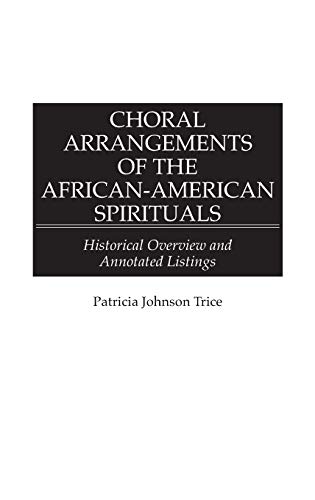 Choral Arrangements of the African-American Spirituals: Historical Overview and Annotated Listings (Music Reference Collection)