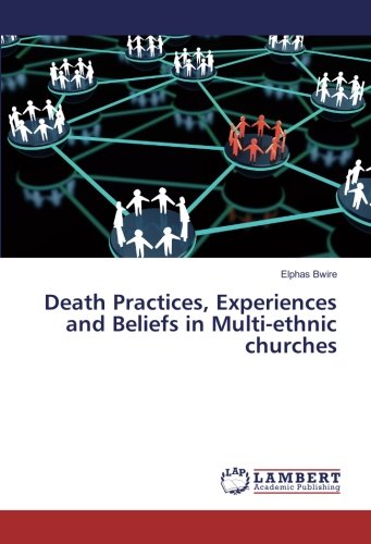 Death Practices, Experiences and Beliefs in Multi-ethnic churches