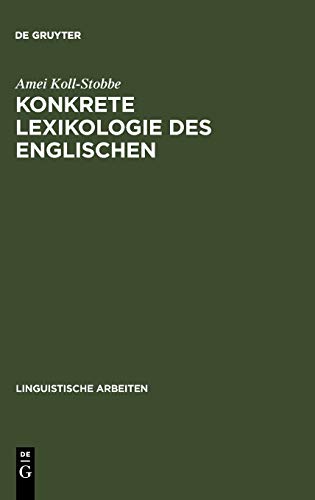 Konkrete Lexikologie des Englischen: Entwurf einer Theorie des Sprachkönnens (Linguistische Arbeiten, 428, Band 428)