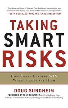 Taking Smart Risks: How Sharp Leaders Win When Stakes Are High