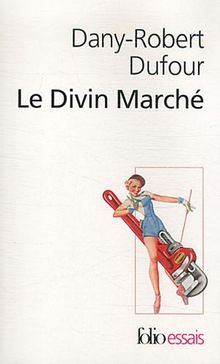 Le Divin Marché: La révolution culturelle libérale von Dufour,Dany-Robert | Buch | Zustand gut