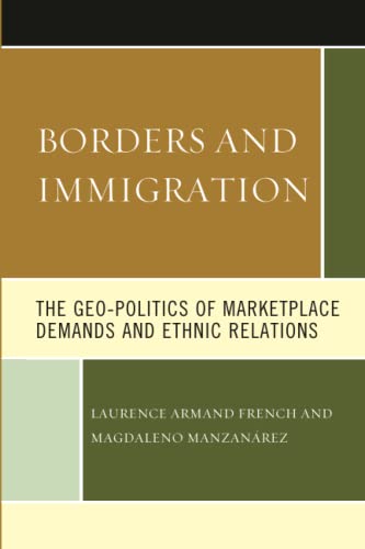 Borders and Immigration: The Geo-Politics of Marketplace Demands and Ethnic Relations