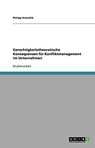 Gerechtigkeitstheoretische Konsequenzen für Konfliktmanagement im Unternehmen