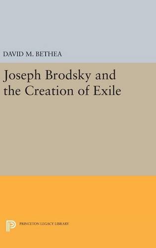 Joseph Brodsky and the Creation of Exile (Princeton Legacy Library)