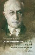 Oscar Wassermann und die Deutsche Bank: Bankier in schwieriger Zeit