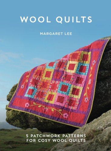 Wool Quilts: 5 Patterns for Wool Applique Quilts