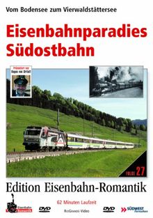 Eisenbahnparadies Südostbahn - Vom Bodensee zum Vierwaldstättersee - Edition Eisenbahn-Romantik - Rio Grande