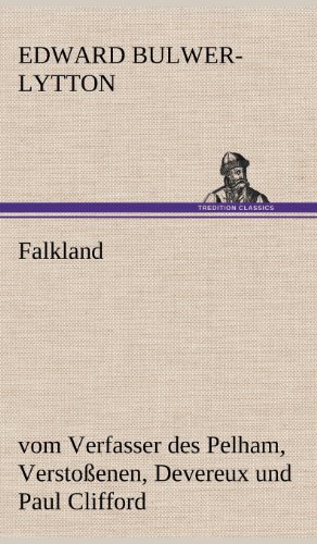 Falkland: vom Verfasser des Pelham, Verstoßenen, Devereux und Paul Clifford.