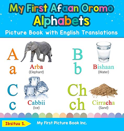 My First Afaan Oromo Alphabets Picture Book with English Translations: Bilingual Early Learning & Easy Teaching Afaan Oromo Books for Kids (Teach & Learn Basic Afaan Oromo Words for Children, Band 1)