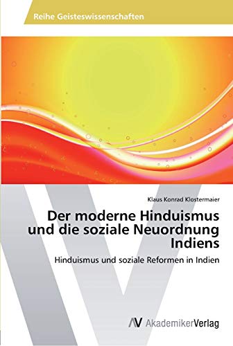 Der moderne Hinduismus und die soziale Neuordnung Indiens: Hinduismus und soziale Reformen in Indien