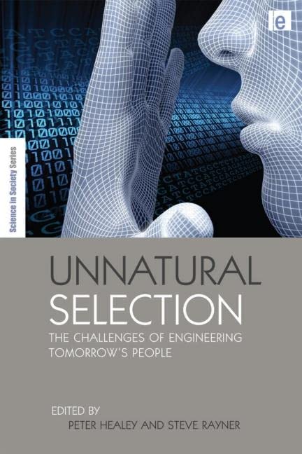 Peter Healey Unnatural Selection, The Challenges Of Engineering Human Nature And Lifespan (The Earthscan Science In Society)