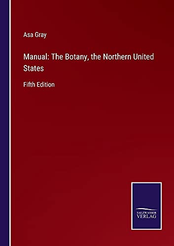 Manual: The Botany, the Northern United States: Fifth Edition