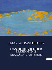 DAS HOHE ZIEL DER ERKENNTNIS: ÂRANÂDA-UPANISHAD