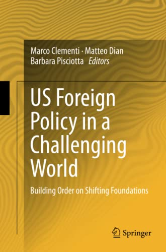 US Foreign Policy in a Challenging World: Building Order on Shifting Foundations