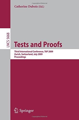 Tests and Proofs: Third International Conference, T.A.P. 2009, Zurich, Switzerland, July 2-3, 2009, Proceedings (Lecture Notes in Computer Science / Programming and Software Engineering)