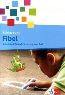 Die Kunterbunt Fibel / Arbeitsheft Sprachförderung und DaZ 1. Schuljahr
