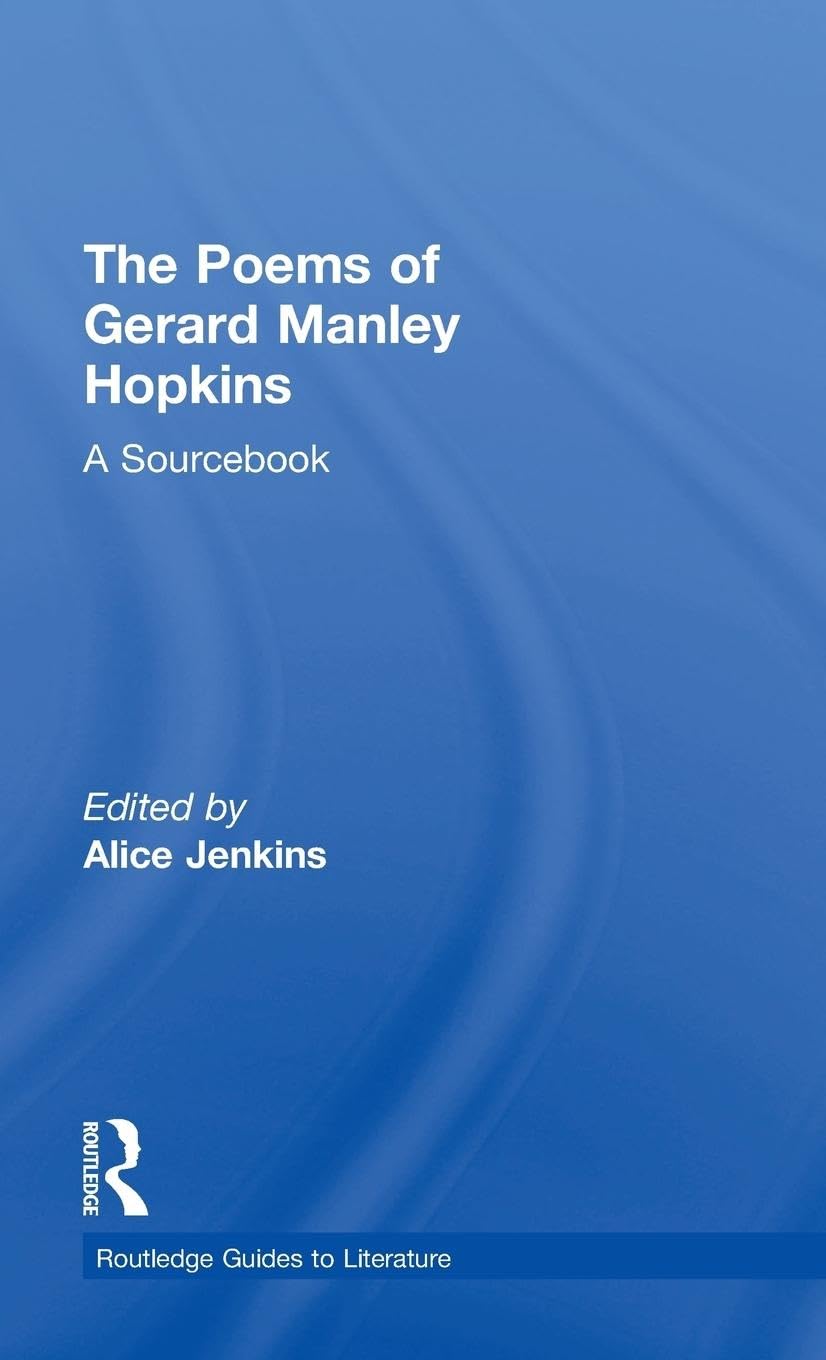 The Poems of Gerard Manley Hopkins: A Routledge Study Guide and Sourcebook (Routledge Guides to Literature)