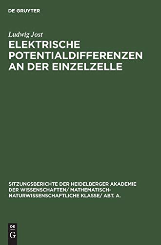 Elektrische Potentialdifferenzen an der Einzelzelle (Sitzungsberichte der Heidelberger Akademie der Wissenschaften/ Abt. A. Mathematisch-physikalische Wissenschaften, 1927, 13, Band 1927)