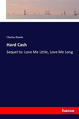 Hard Cash: Sequel to: Love Me Little, Love Me Long
