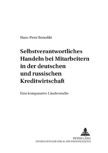 Selbstverantwortliches Handeln bei Mitarbeitern in der deutschen und russischen Kreditwirtschaft: Eine komparative Länderstudie (Berufliche Bildung Im Wandel,)