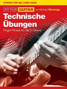 Fit For Guitar - Technische Übungen: Finger-Fitness für die E-Gitarre