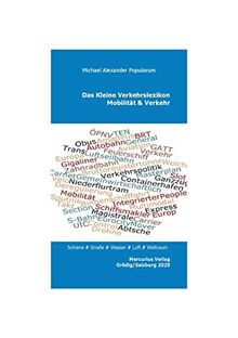 Das kleine Verkehrslexikon: Das aktuelle Nachschlagewerk zum Thema Mobilität & Verkehr : über 2400 Einträge Schiene, Straße, Wasser, Luft, Weltraum