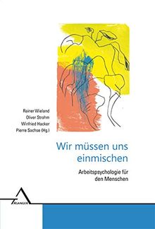 Wir müssen uns einmischen: Arbeitspsychologie für den Menschen