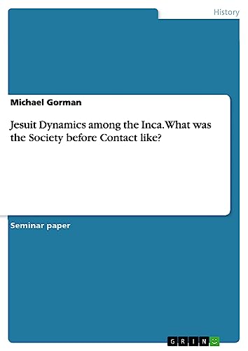 Jesuit Dynamics among the Inca. What was the Society before Contact like?