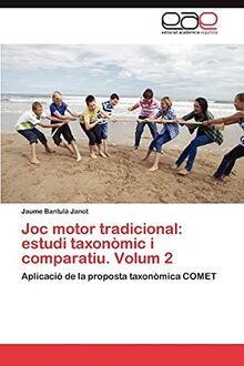 Joc motor tradicional: estudi taxonòmic i comparatiu. Volum 2: Aplicació de la proposta taxonòmica COMET