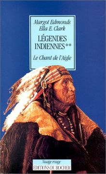 Légendes indiennes. Vol. 2. Le chant de l'aigle