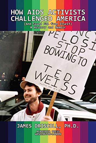 How AIDS activists challenged America and saved FDA from itself