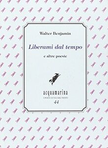 Liberami dal tempo e altre poesie (Acquamarina, Band 44)
