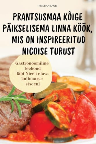 PRANTSUSMAA KÕIGE PÄIKSELISEMA LINNA KÖÖK, MIS ON INSPIREERITUD NICOISE TURUST