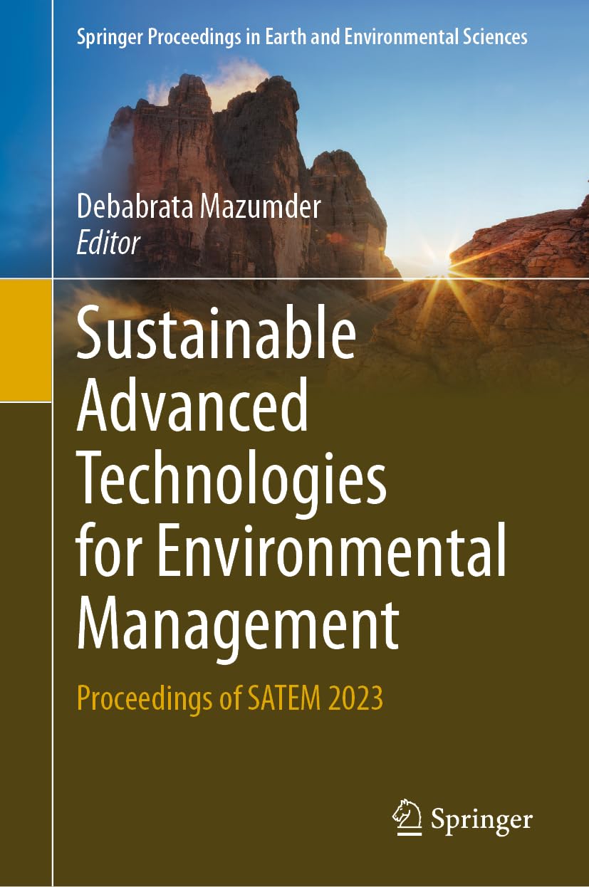Sustainable Advanced Technologies for Environmental Management: Proceedings of SATEM 2023 (Springer Proceedings in Earth and Environmental Sciences)