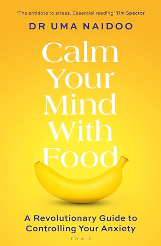 Uma Naidoo Calm Your Mind With Food, A Revolutionary Guide To Controlling Your Anxiety
