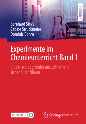 Experimente im Chemieunterricht Band 1: didaktisch begründet auswählen und sicher durchführen