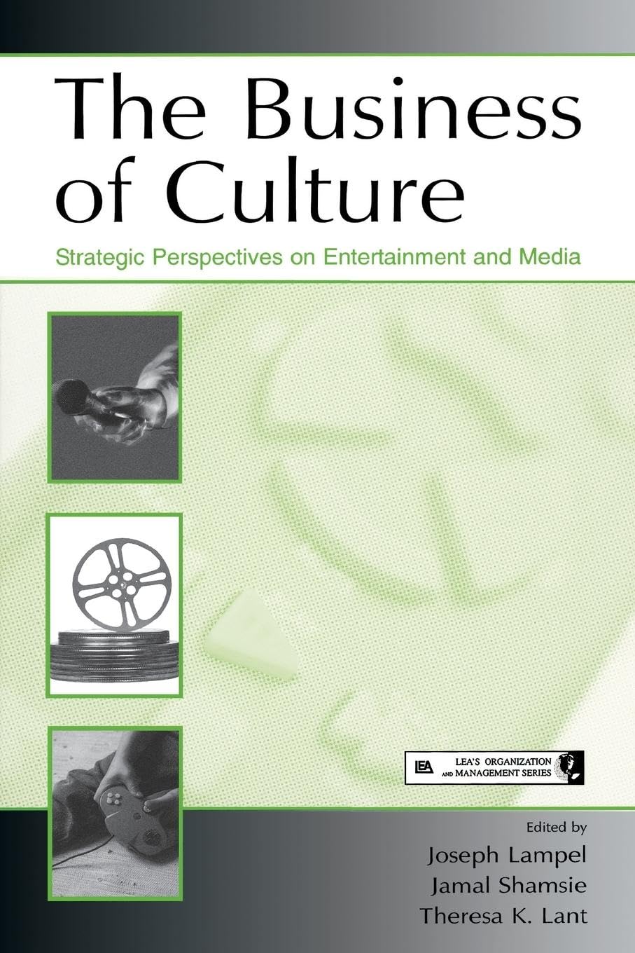 The Business of Culture: Strategic Perspectives on Entertainment and Media (Organization And Management)