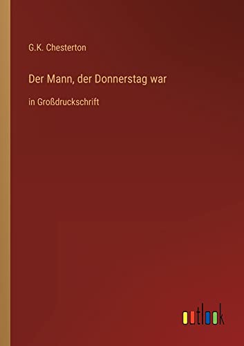 Der Mann, der Donnerstag war: in Großdruckschrift
