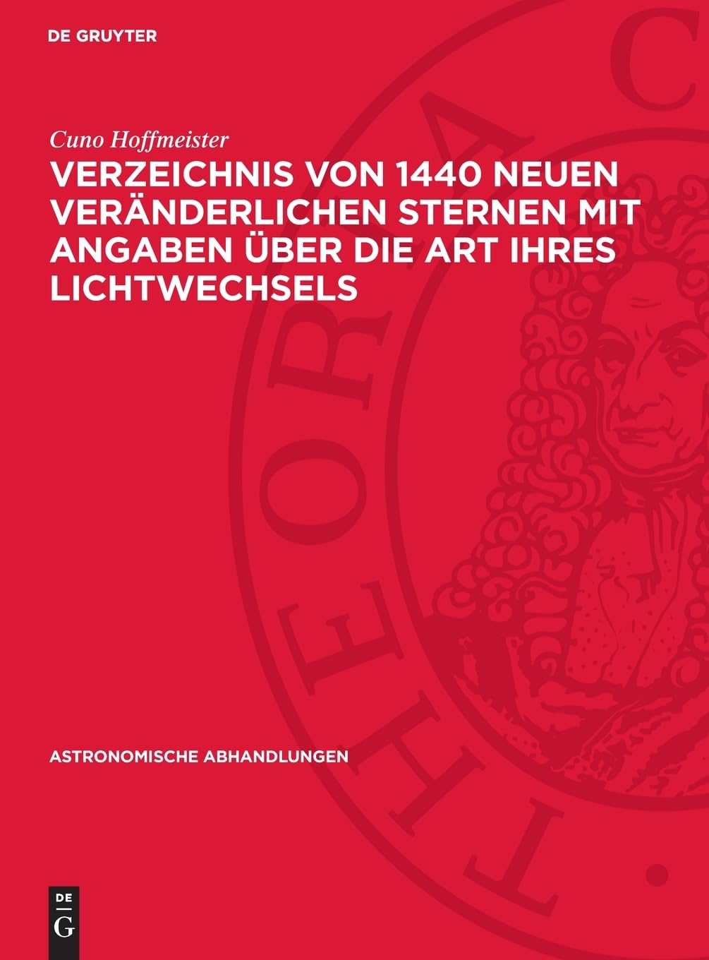 Verzeichnis von 1440 neuen Veränderlichen Sternen mit Angaben über die Art ihres Lichtwechsels (Astronomische Abhandlungen, 12,1)
