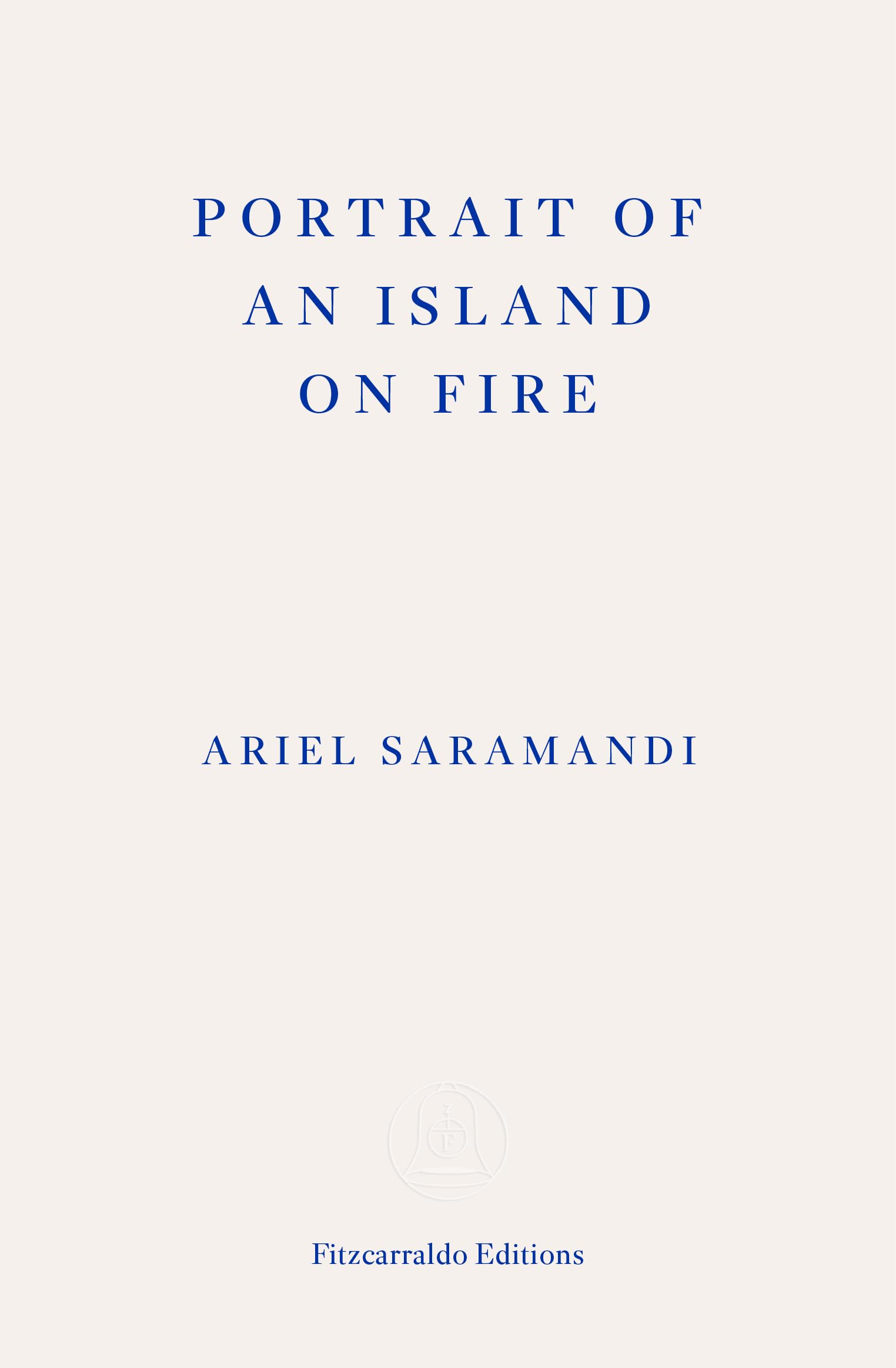 Ariel Saramandi Portrait Of An Island On Fire
