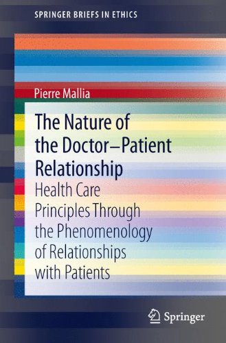 The Nature of the Doctor-Patient Relationship: Health Care Principles Through the Phenomenology of Relationships with Patients (Springer Briefs in Ethics)