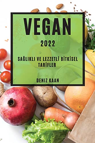 VEGAN 2022: SA¿LIKLI VE LEZZETL¿ B¿TK¿SEL TAR¿FLER