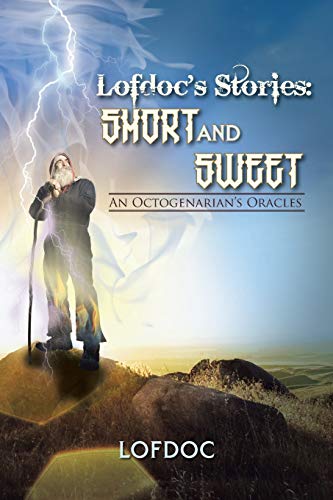 Lofdoc's Stories: Short and Sweet: An Octogenarian's Oracles