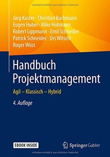 Handbuch Projektmanagement: Agil – Klassisch – Hybrid